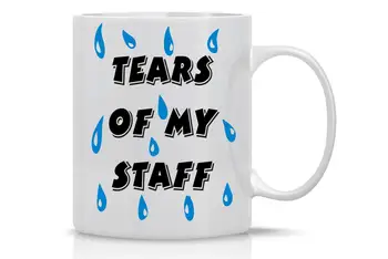 

Tears Of My Staff - Funny Staff Mug, 11 Oz White Coffee Mug