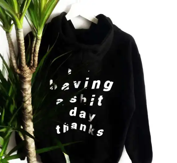 

i'm having a shit day thanks Hoodies Cotton Long Sleeve Sweatshirt Tumblr Graphic Top Women/Men Hipster Jumper Funny Pullover