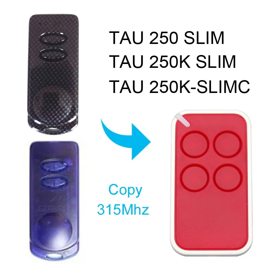 

Copy TAU 250 SLIM 250K SLIMC 315MHz door remote control universal gate door remote control TAU 250 SLIM 250 SLIMC remote control