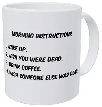 

Morning Instructions Wake Up Wish Dead 11 Ounces Funny Coffee Mug