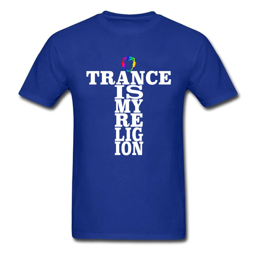 Trance Is My Religion Round Collar T Shirts Labor Day Personalized Tops Tees Short Sleeve Designer Cotton Fabric Tee-Shirts Men Trance Is My Religion blue
