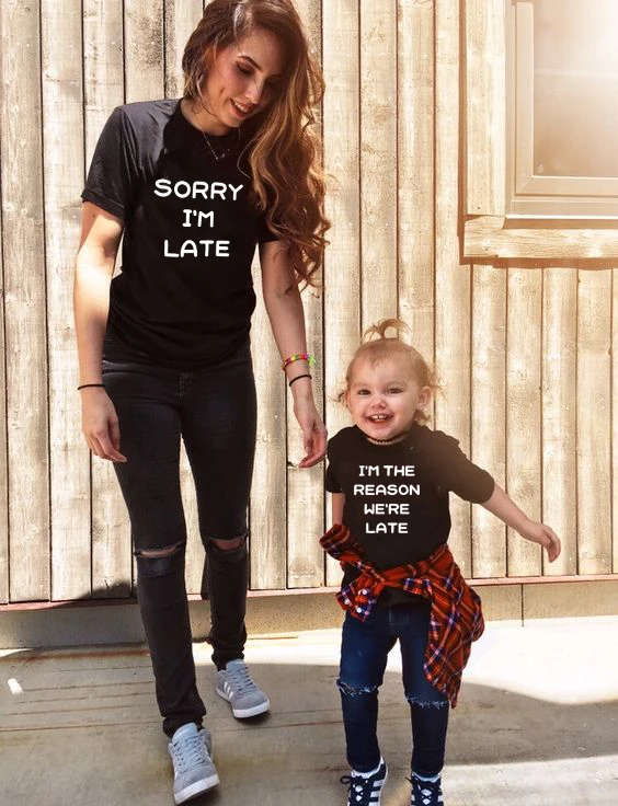 

Sorry I Am Late & I Am The Reason We Are Late Family Matching Tops Tees Mother and Daughter Tops Tee Shirt Casual Style Friends