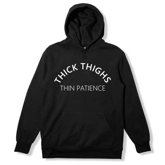 Thick thighs thin patience hoodie Clearance