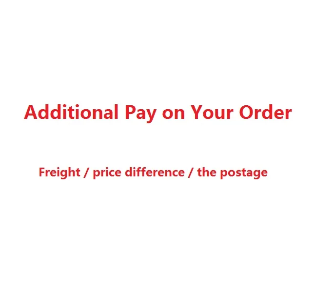 

Additional Pay on Your Order Freight, price difference the postage
