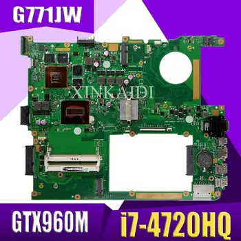 

XinKaidi G771JW Laptop motherboard for ASUS G771JM G771JW G771J G771 Test original mainboard I7-4710HQ/4720HQ GTX950M/GTX960M