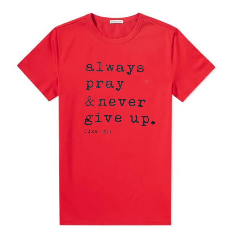 Always Pray Never Give Up Christian футболка с круглым вырезом и коротким рукавом Harajuku Faith Топы повседневные размера плюс женские футболки Прямая поставка - Цвет: Красный