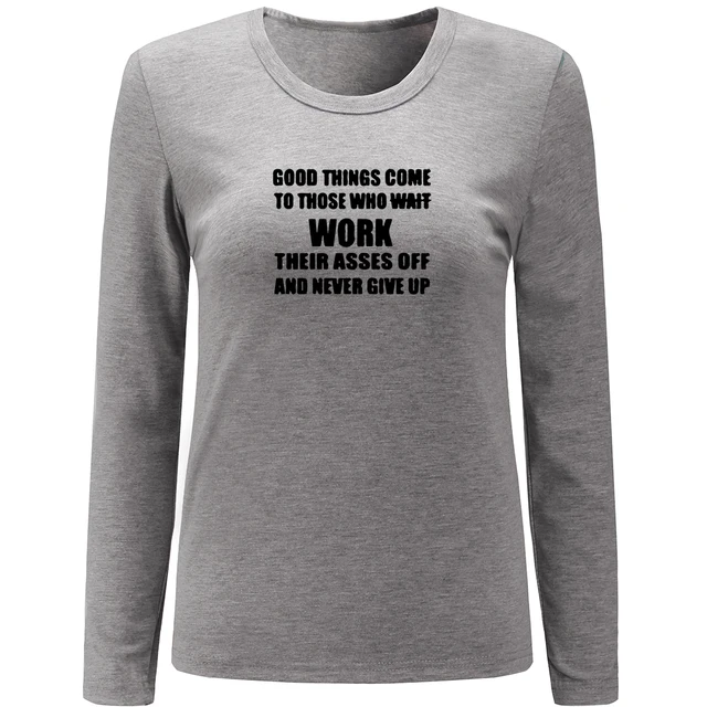 Idzn Good Things Come To Those Who Work Their Asses Off And Never Give Up Print Idzn Good Things Come To Those Who Work Their Asses Off And Never Give Up Print