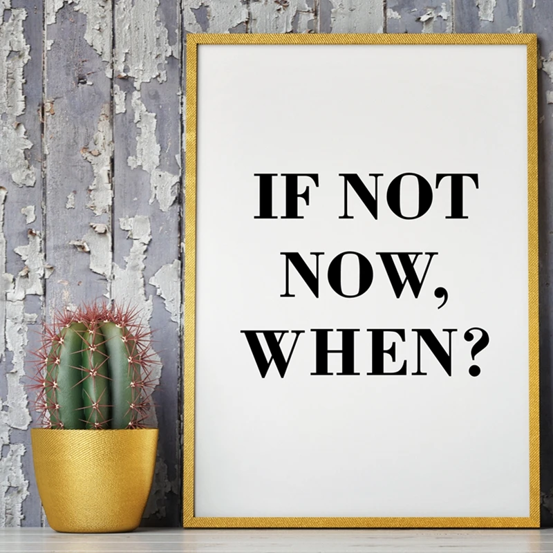 If Not Now When Inspirational Quote Canvas Art Print Painting Poster Home Living Room Bedroom With Free Shipping Worldwide Weposters Com