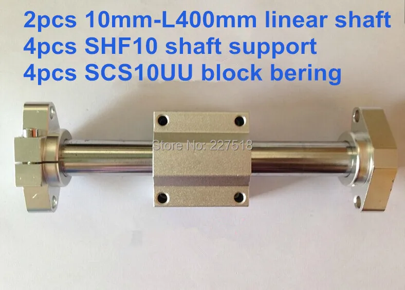 

2pcs 10mm - L400mm Linear Round shaft + 4pcs SHF10 shaft support + 4pcs SCS10UU block bering
