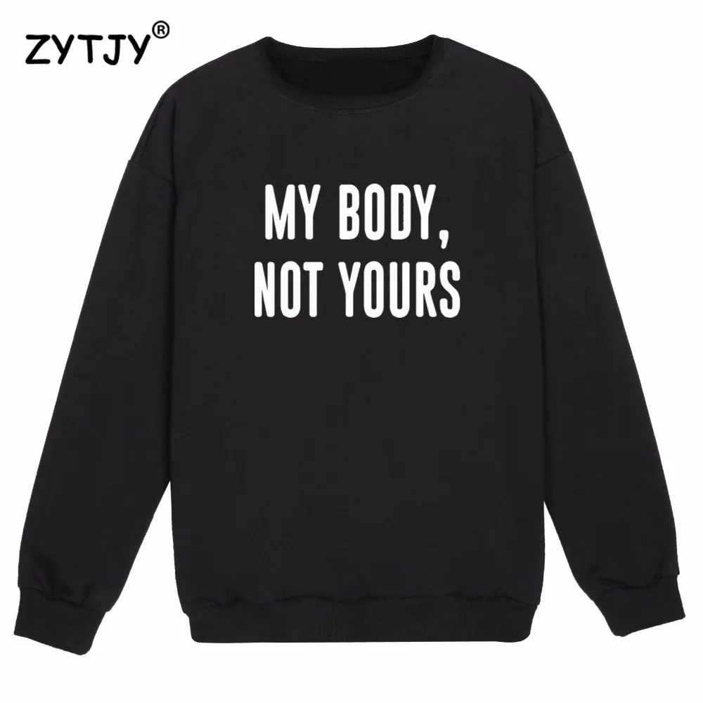 MY BODY NOT YOURS Letters Print Women Sweatshirts Casual