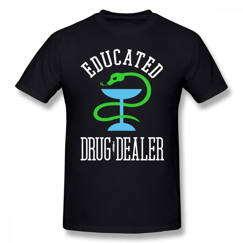 

Pharmacy T Shirt Educated Drug Dealer Funny Nurse Doctor Pharmacist Design T-Shirt 100 Percent Cotton Classic Tee Shirt Tshirt