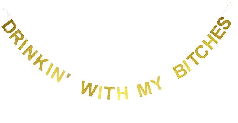 

Banner Bachelorette Party Decorations Supplies Drinkin' with My Bitches Gold Glitter Banner Wall Hanging Photo Prop Photo Booth