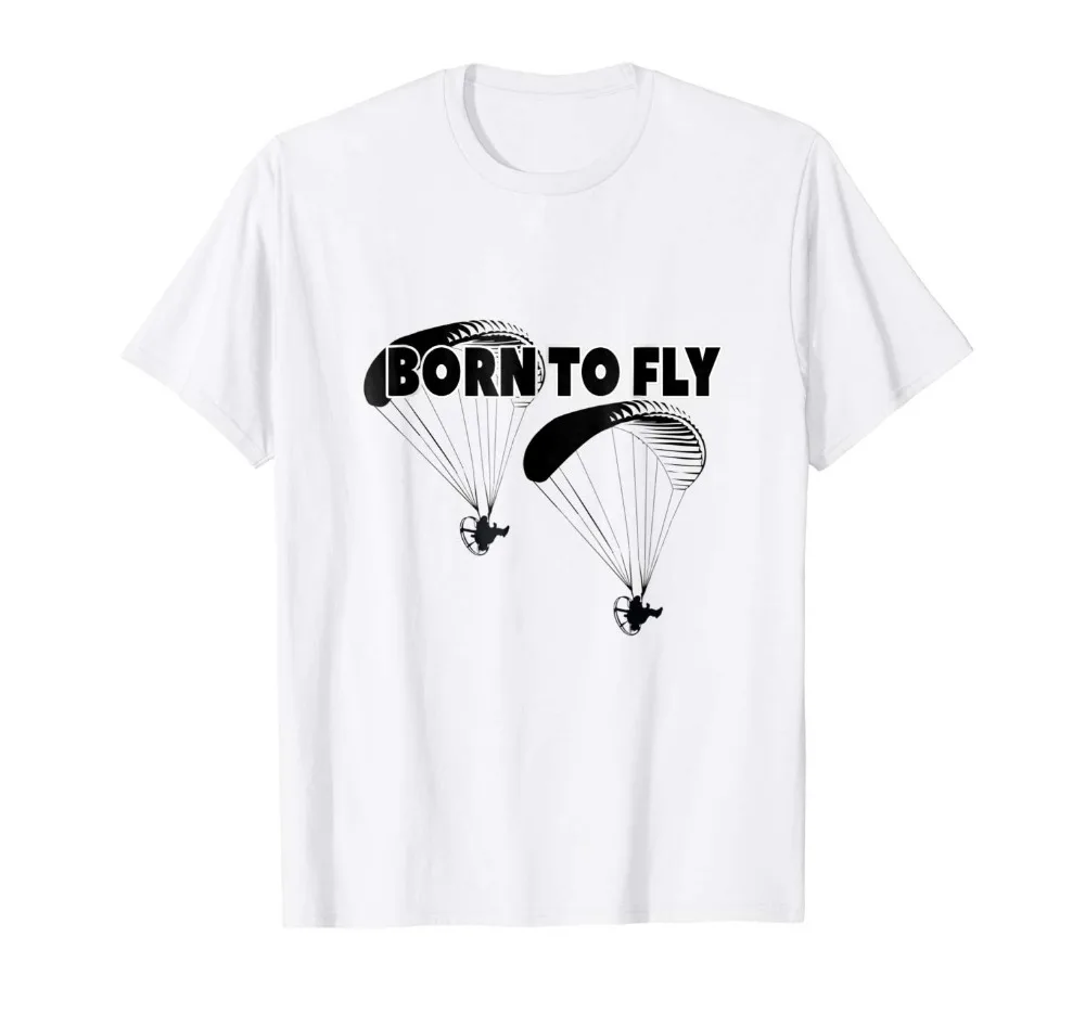 

Funny Paramotor Paragliding Born To Fly New 2019 Hot Summer Casual T-Shirt Printing Funny Rick Tee Shirts Customize T Shirts