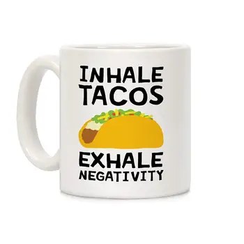 

Inhale Tacos Exhale Negativity White 11 Ounce Ceramic Coffee Mug