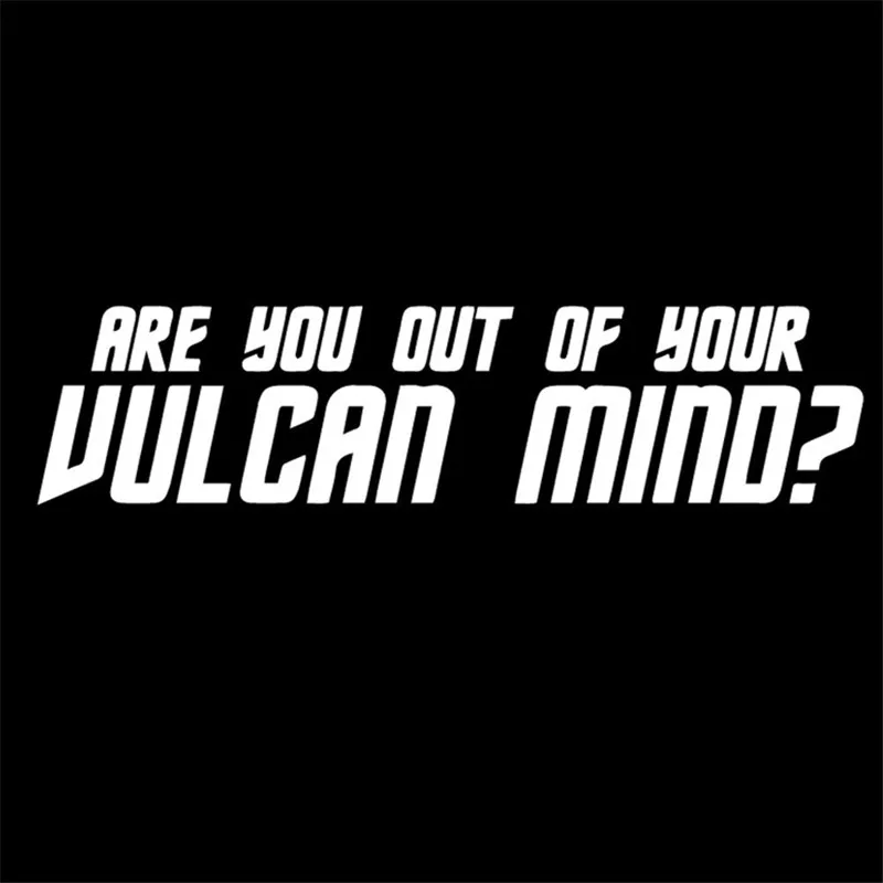

Are You Out Of Your Vulcan Mind die cut vinyl decal for window car truck laptops noteBook virtually any hard, smooth surface 7''