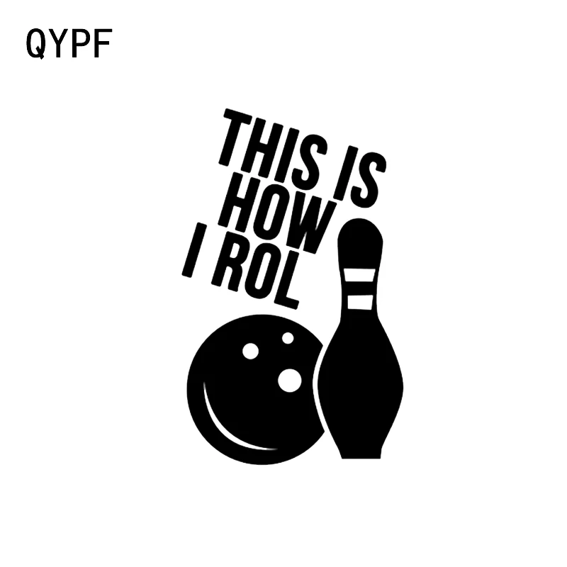 

QYPF 9.3*14.9CM Funny THIS IS HOW I ROL Bowling Decor Vinyl Car Sticker Extreme Movement Accessories Silhouette C16-1265
