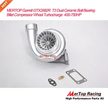 MERTOP T3 двойной Керамический шарикоподшипник турбокомпрессор GT35 GTX3582R универсальная производительность заготовки компрессора колеса турбо 400-750HP