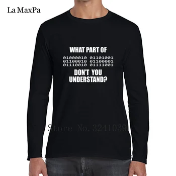 

La Maxpa What Part Of Binary Code Don T You Understand Comfortable Men's Tee Shirts Men's T-Shirt long sleeve Tshirt Men Tops
