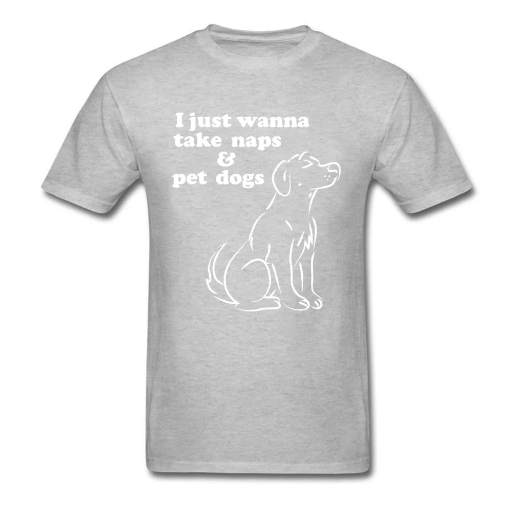 Comics Short Sleeve Tees Thanksgiving Day Crew Neck Pure Cotton Men's Tshirts Unique Comics Tee Shirt Fashion Top Quality I Just Wanna Take Naps Pet Dogs grey