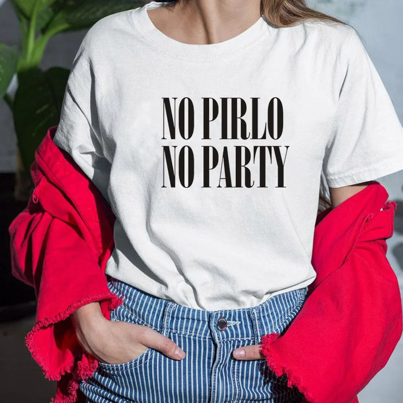 

NO PIRLO NO PARTY Print New Women Tshirt Cotton Casual Shirt For Top Tee Girl Hipster Latest Drop Ship