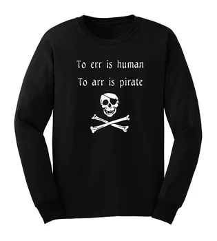 

Mens To Err is Human To Arr is Pirate Funny Long Sleeve T-Shirts Casual Men Tee