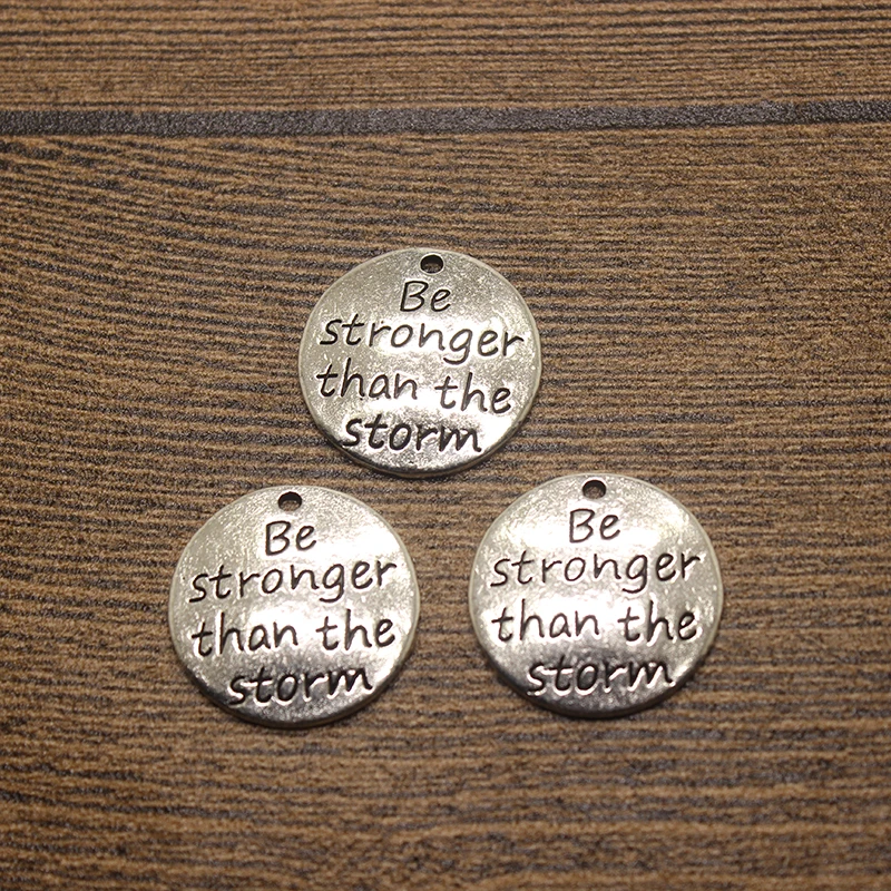 

10pcs/ 23mm Stronger Charms Antique Silver Tone - Be stronger than the Storm Charm pendant