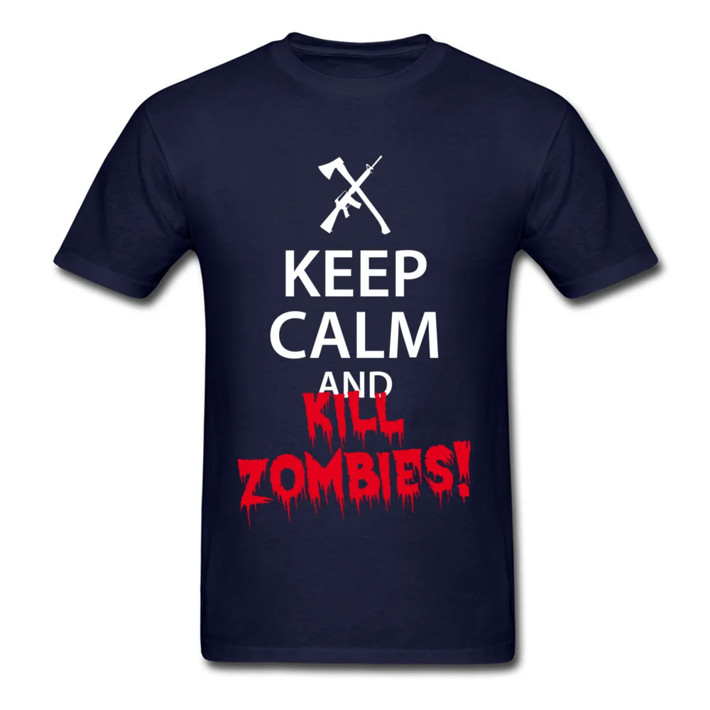 Short Sleeve Tops & Tees Crewneck 100% Cotton Fabric Men Tshirts Keep Calm and KILL ZOMBIES Casual Tops Shirt Hip Hop Keep Calm and KILL ZOMBIES navy