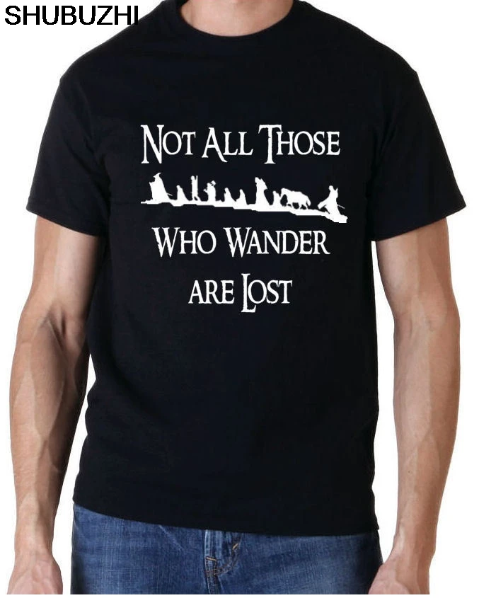 

"Not all those who wander are Lost" Lord of the Rings The Hobbit Movie T-shirt Cheap Sale 100 % Cotton T Shirts For sbz6225