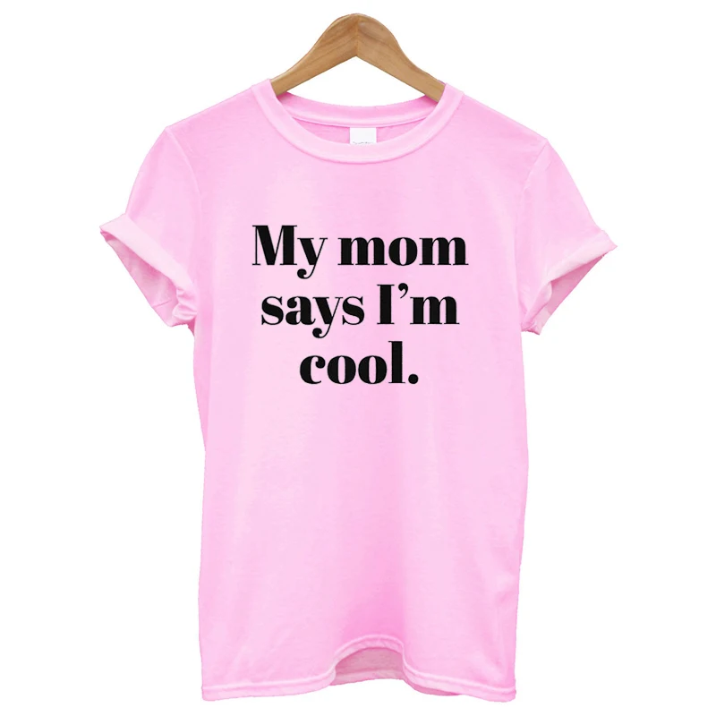 Женская футболка с надписью My Mom Says I'm Cool коротким рукавом забавная летняя