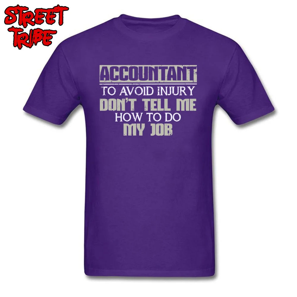 Casual T-shirts 2018 Hot Sale Round Neck Summer 100% Cotton Men Tops Shirts Comics Short Sleeve Tshirts Top Quality Accountant To Avoid Injury Dont Tell Me How To Do My Job purple