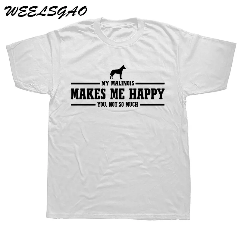 WEELSGAO New Fashion T Shirt Graphic Letter T Shirt Casual Men Clothing My Malinois Makes Me Happy Custom Shirt Design WEELSGAO New Fashion T Shirt Graphic Letter T Shirt Casual Men Clothing My Malinois Makes Me Happy Custom Shirt Design