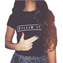 Killin It Fashion Cotton Women T shirt T-shirt Tops Harajuku Tee White Black Short Sleeve tshirts Casual Night Club Clothing