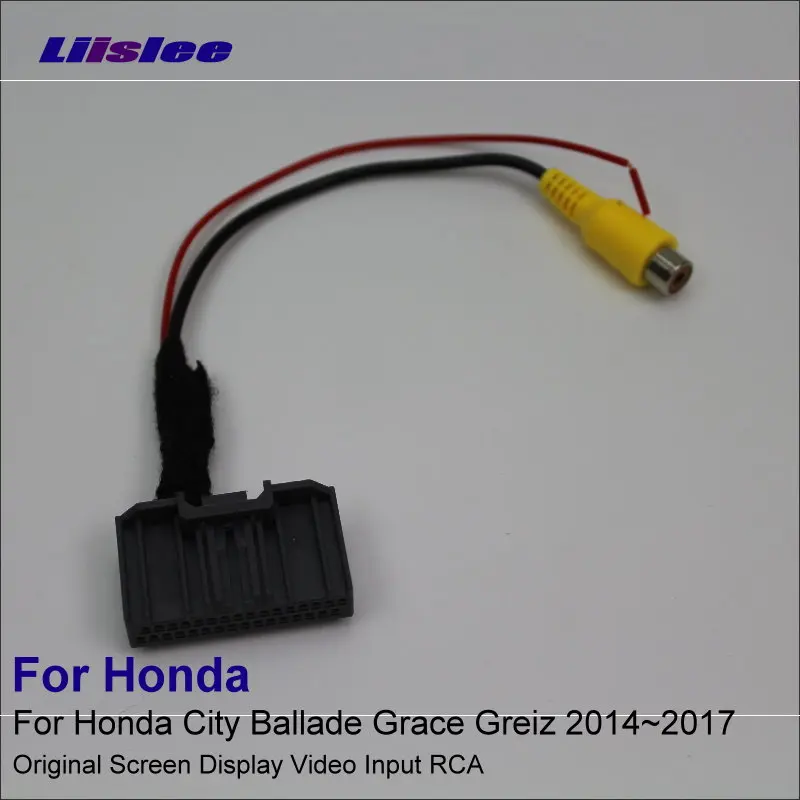 Liislee Оригинальный дисплей вход RCA провод для Honda City Ballade Grace Greiz 2014 ~ 2017 задний