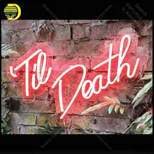 Неоновая вывеска для Til Death, неоновая Свадебная вывеска, неоновая лампочка, вывеска для украшения комнаты, неоновый светильник, s вывеска, стеклянная трубка, знаковый рекламный светильник