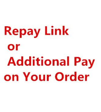 

Repay Link or Additional Pay on Your Order (don't buy this link before you contact with us)