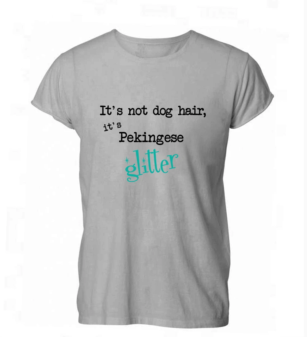2019 горячая Распродажа Бесплатная доставка 100% хлопок It's Not Dog Hair Pekingese Glitter