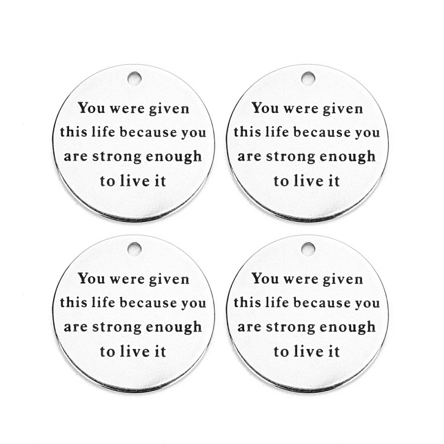 F7751A,20mmYou were given this life because you are strong enough to live it