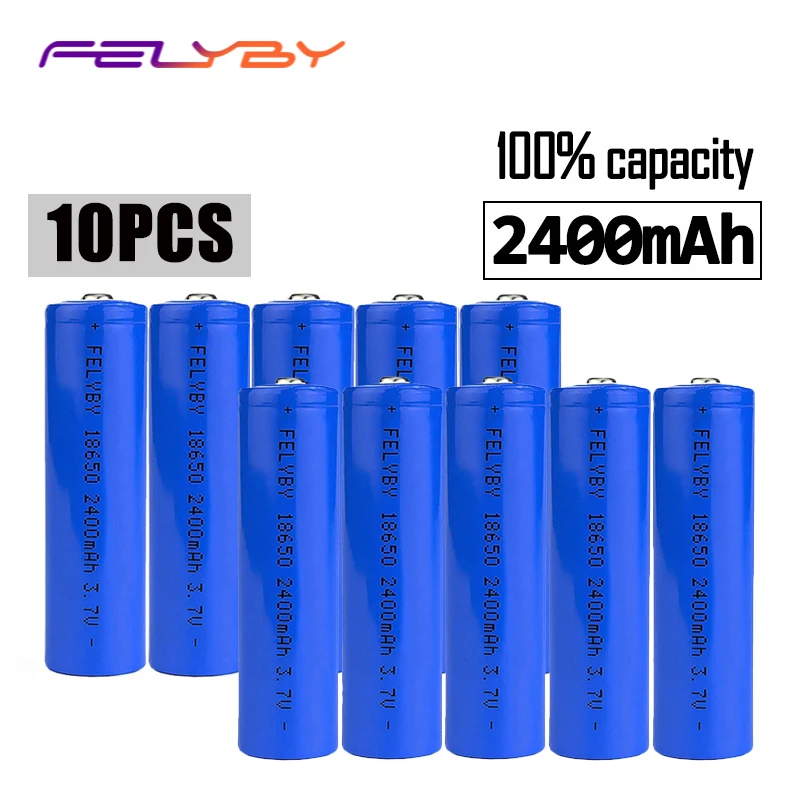 

FELYBY 10pcs 3.7v lithium 18650 brand 100% capacity 2400mAh rechargeable battery 18650 li ion battery For Laser pen flashlight