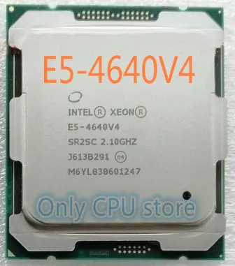 

E5-4640v4 Original Intel Xeon E5 4640v4 2.10GHZ 12-Core 30MB SmartCache 105W E5 4640 v4 LGA2011-3 free shipping