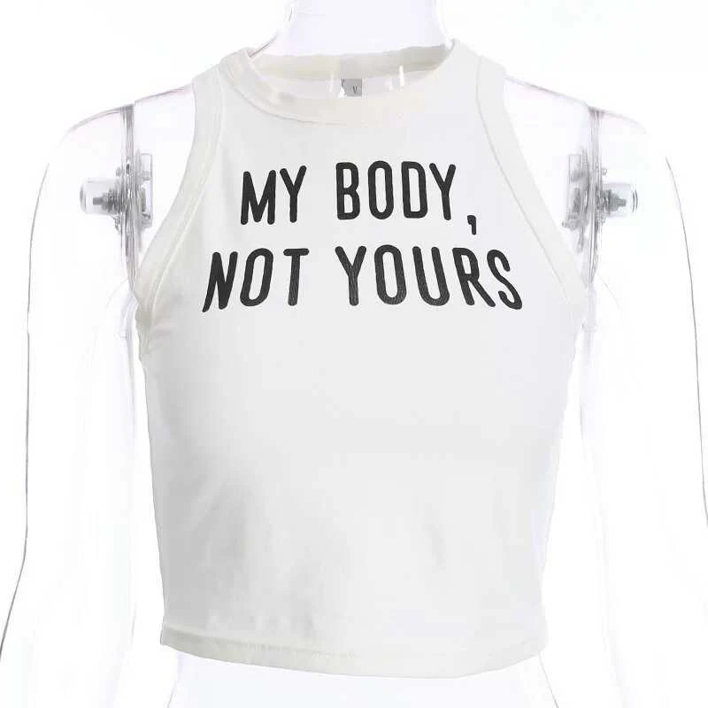 My Body, Not Yours, крутая майка с надписью, сексуальный облегающий топ с вырезами, короткие белые топы для женщин, летняя хлопковая футболка
