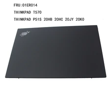 New Original For Lenovo Thinkpad T570 T580 P51S P52S LCD Rear Top Lid Back Cover 01ER014460.0AB01.0002