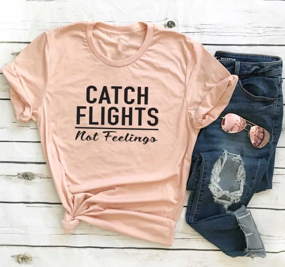 

Catch Flights not Feelings T-Shirt Casual I don't want feeling Slogan Graphic Tee Cotton Funny Letter Hipster Tops goth t shirts