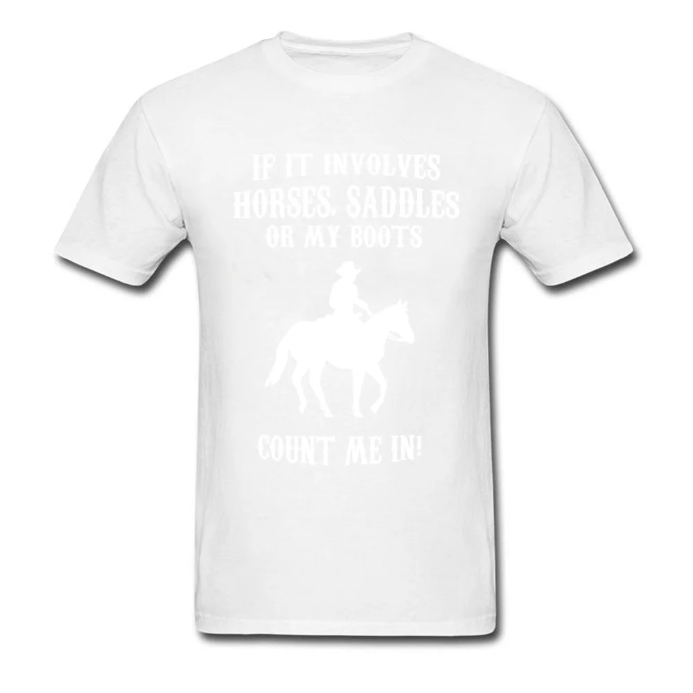 HORSES SADDLES OR MY BOOTS T Shirt for Men Casual ostern Day Tops Shirts Short Sleeve Hot Sale Tshirts O-Neck 100% Cotton Fabric HORSES SADDLES OR MY BOOTS white
