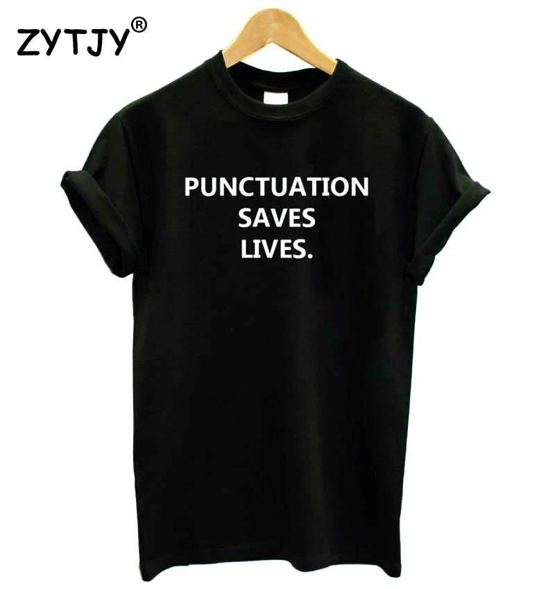 punctuation saves lives Letters Women Tshirt Cotton Funny t Shirt For