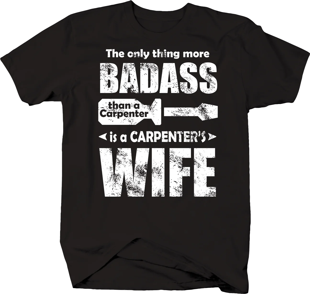 

Only Thing More Badass Than Carpenter is Wife Funny Married Tshirt