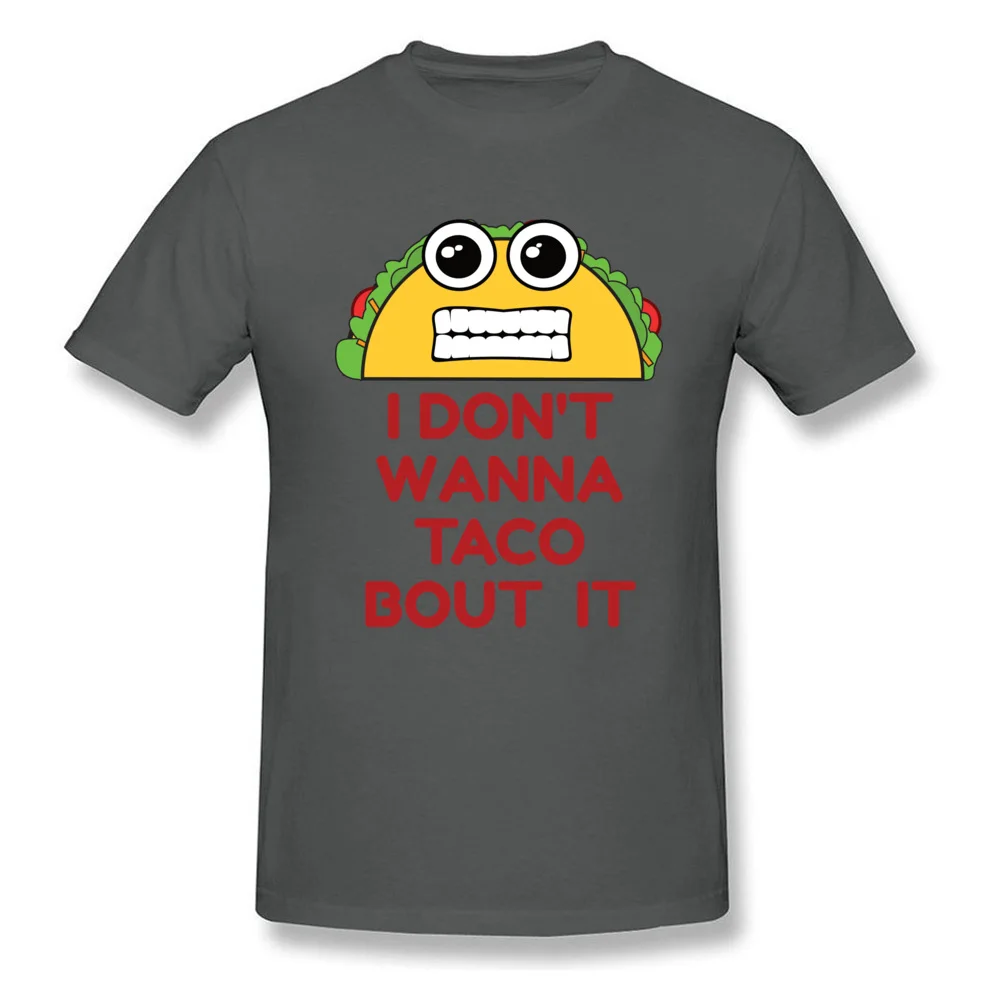 Футболка с надписью I Dont Wanna Taco Bout It забавная футболка Мужская летняя и осенняя