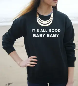 

It's All Good Baby Baby Letters Print Women Sweatshirt Jumper Casual Hoody For Lady Funny Hipster Street Black White TZ20-85