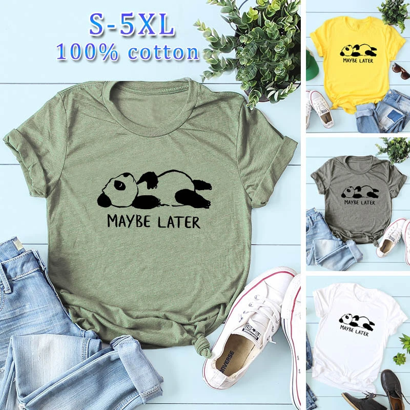

Summer High Quality S-5XL Panda Maybe Later Funny letter print T Shirt Women Cotton T-shirts Casual Slim Tops Tees T-shirt Women