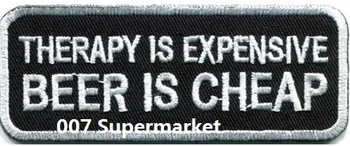 

Therapy Is Expensive Beer is Cheap Funny Fun Slogan motorcycle MC biker emo punk rockabilly applique iron on patch Wholesale