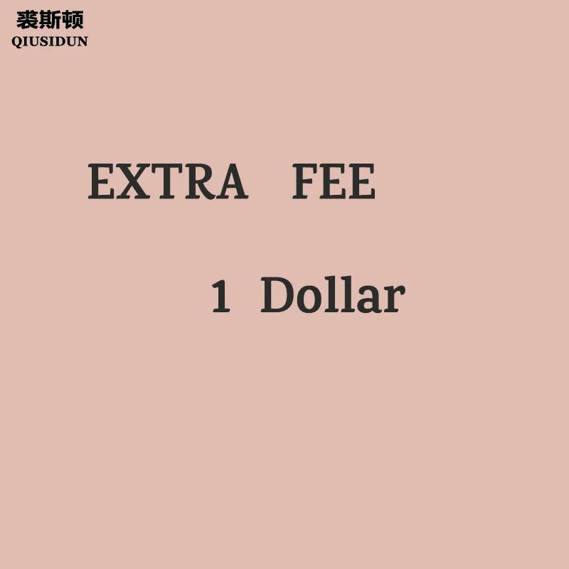 

Extra fee for special request 1 piece 1 dollar